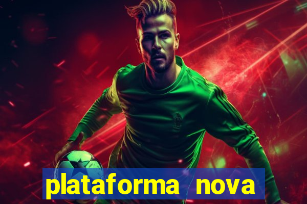 plataforma nova pagando bem